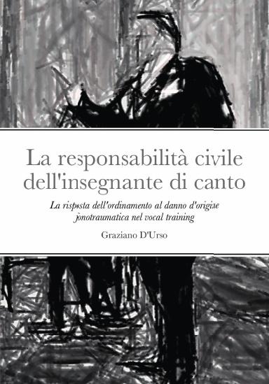 Graziano D'Urso: Responsabilità Civile Dell'insegnante Di Canto (Italian language, 2022, Lulu Press, Inc.)