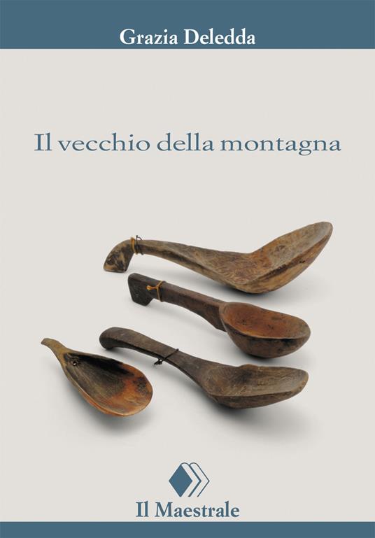 Grazia Deledda: Il vecchio della montagna (Italian language, 2007, Ilisso)