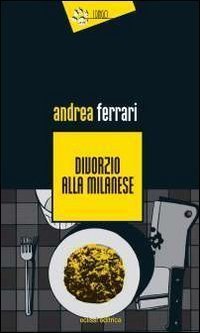 Andrea Ferrari: Divorzio alla milanese (Paperback, Italiano language, 2011, Eclissi)